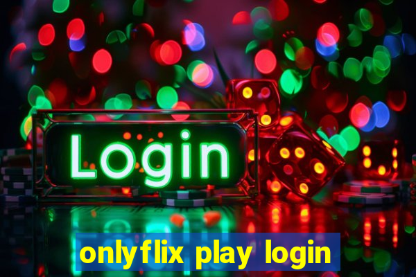 onlyflix play login