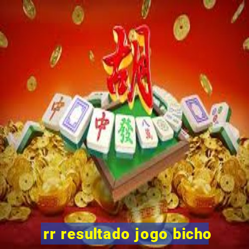 rr resultado jogo bicho