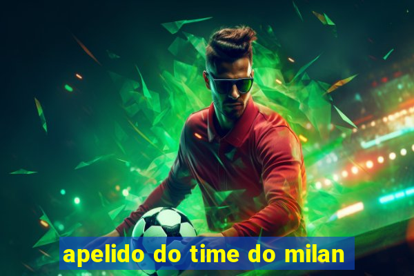 apelido do time do milan