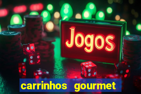 carrinhos gourmet para festas