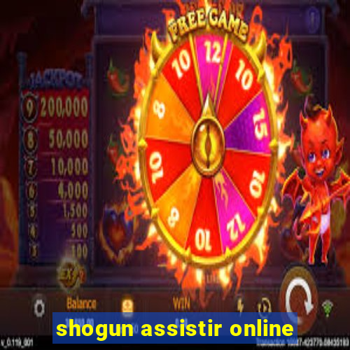 shogun assistir online