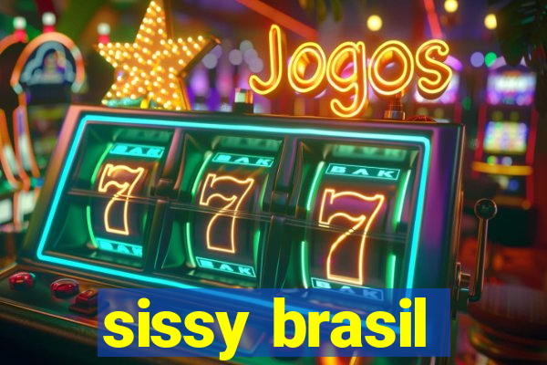 sissy brasil