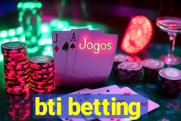 bti betting