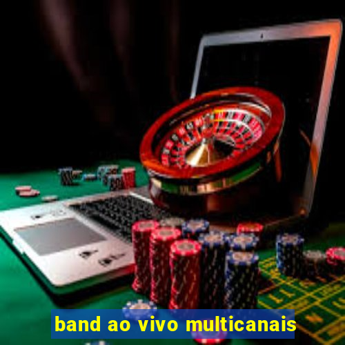 band ao vivo multicanais