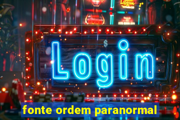 fonte ordem paranormal