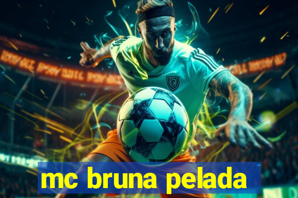 mc bruna pelada