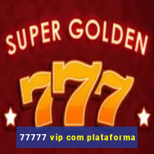 77777 vip com plataforma