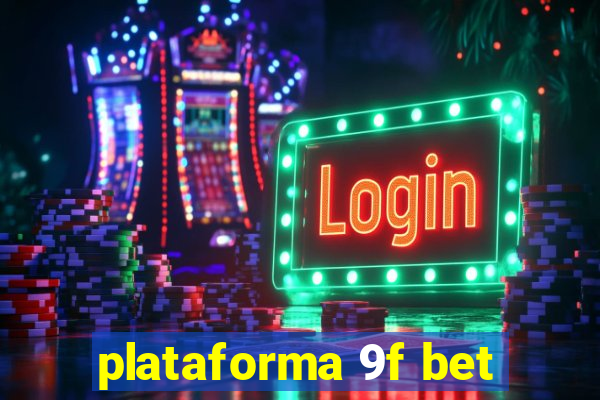 plataforma 9f bet