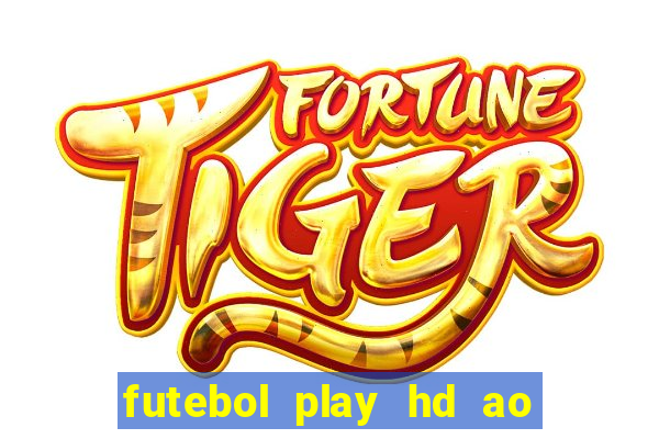 futebol play hd ao vivo agora