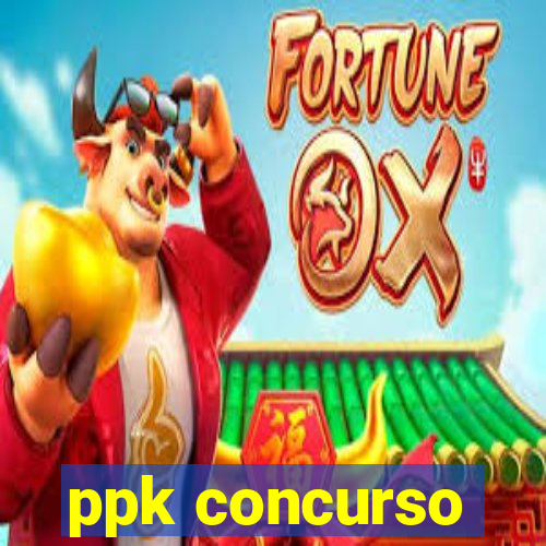 ppk concurso