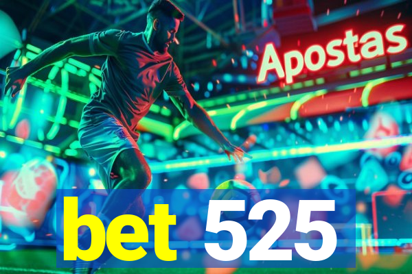 bet 525