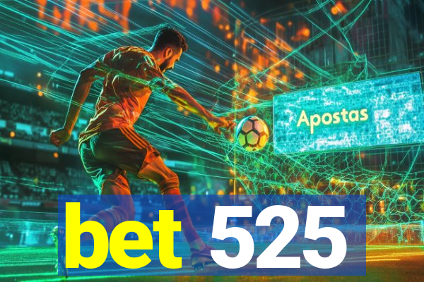 bet 525