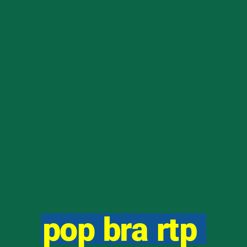 pop bra rtp