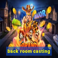 back room casting