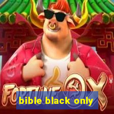 bible black only