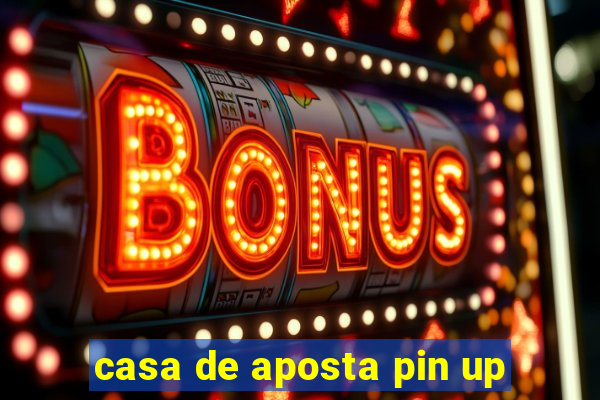 casa de aposta pin up