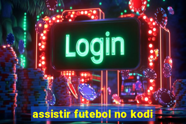 assistir futebol no kodi