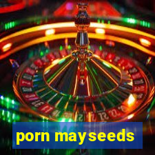 porn mayseeds