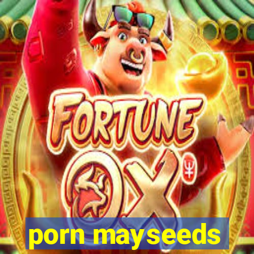 porn mayseeds