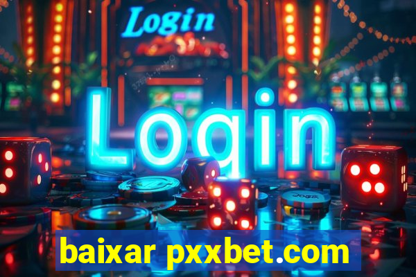 baixar pxxbet.com