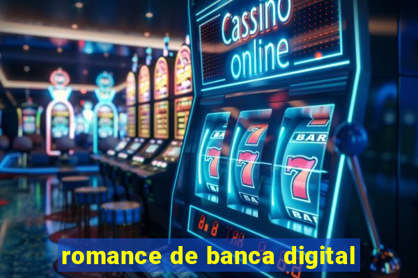 romance de banca digital