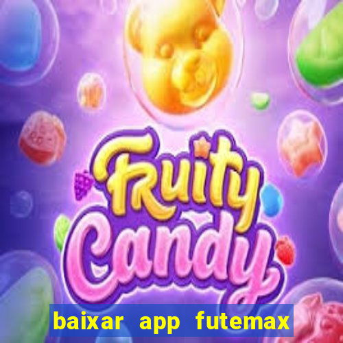 baixar app futemax futebol ao vivo