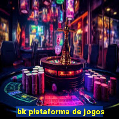 bk plataforma de jogos