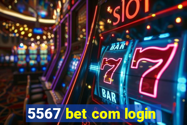 5567 bet com login