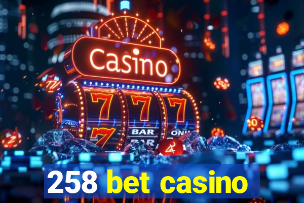 258 bet casino