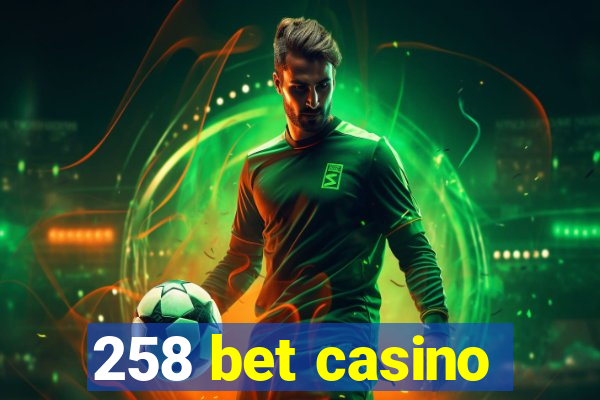 258 bet casino