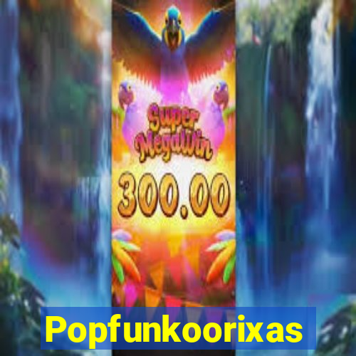 Popfunkoorixas