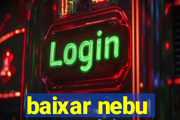 baixar nebu