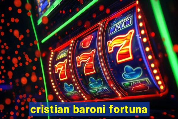 cristian baroni fortuna