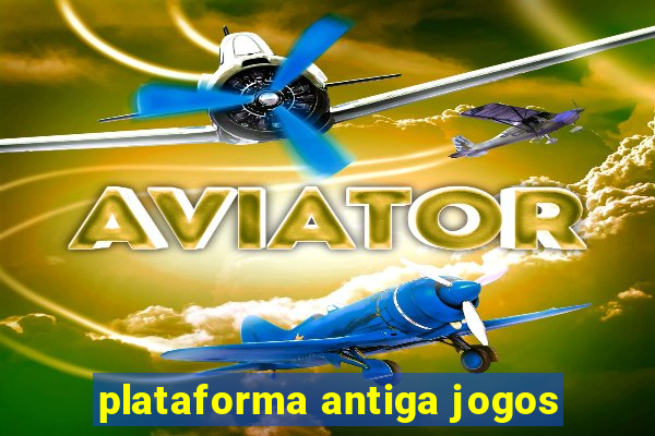 plataforma antiga jogos