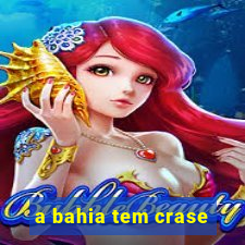 a bahia tem crase