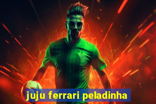 juju ferrari peladinha