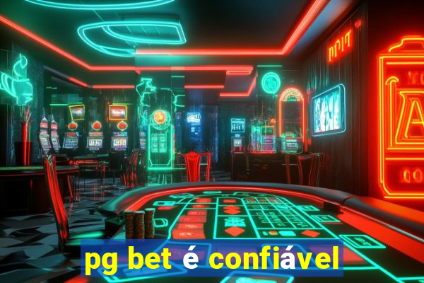 pg bet é confiável