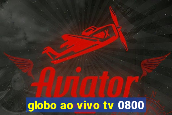 globo ao vivo tv 0800