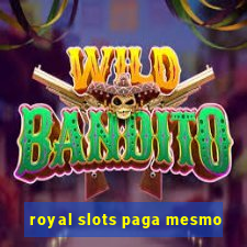 royal slots paga mesmo