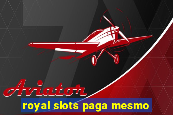 royal slots paga mesmo