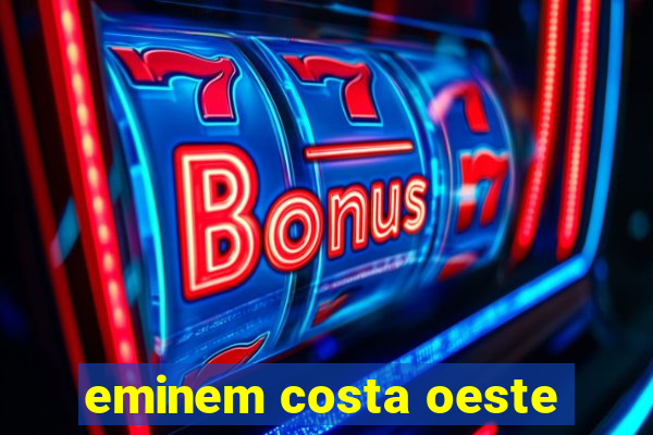 eminem costa oeste