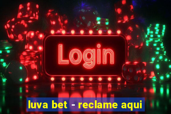 luva bet - reclame aqui