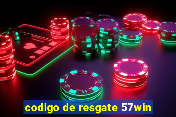 codigo de resgate 57win