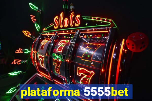 plataforma 5555bet