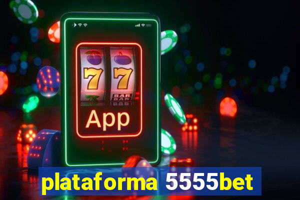 plataforma 5555bet