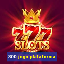 300 jogo plataforma