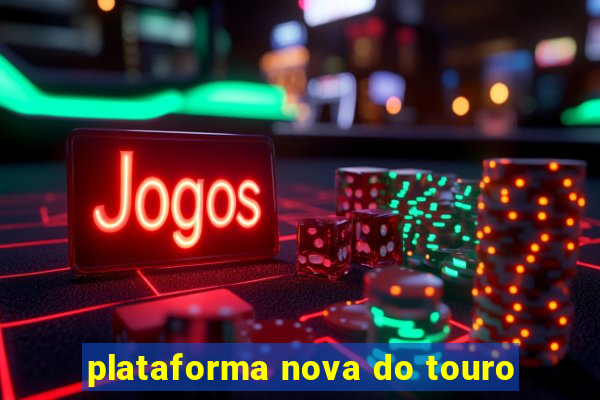 plataforma nova do touro