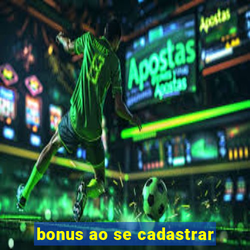 bonus ao se cadastrar