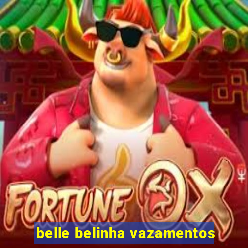 belle belinha vazamentos