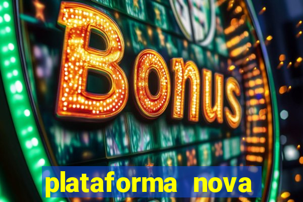 plataforma nova pagando muito hoje